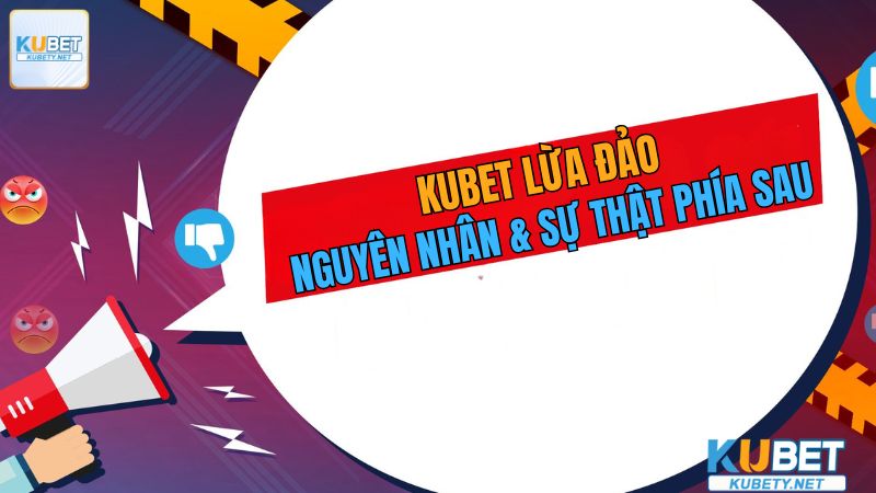 Kubet Lừa Đảo